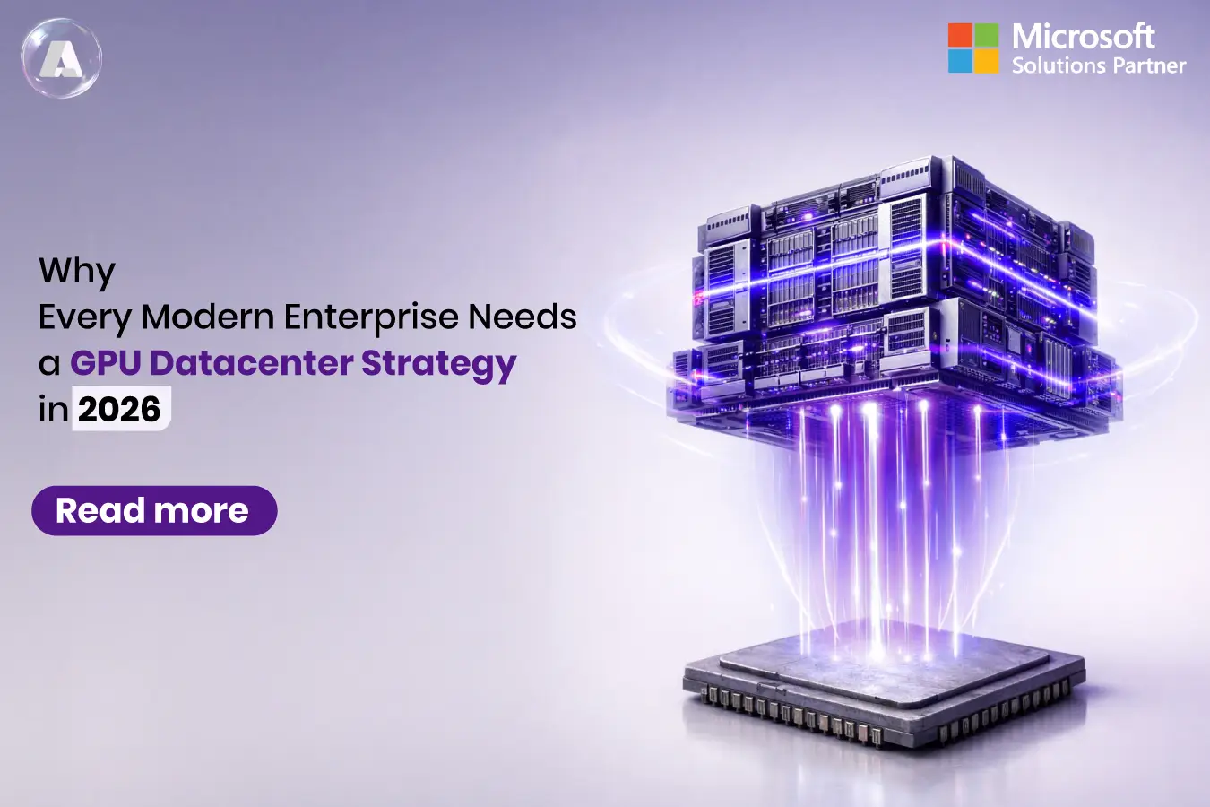 Why Every Modern Enterprise Needs a GPU-Datacenter Strategy in 2026